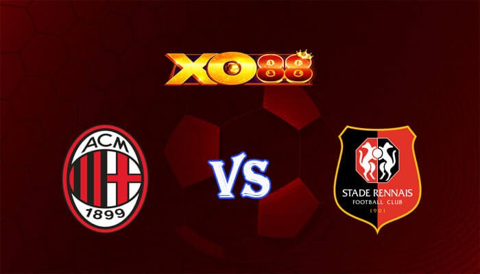 XO88 Nhận định soi kèo AC Milan vs Rennes 03h00 ngày 16/02/2024 Europa League