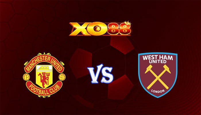 XO88 Nhận định soi kèo Manchester Utd vs West Ham 21h00 ngày 04/02/2024 Ngoại Hạng Anh
