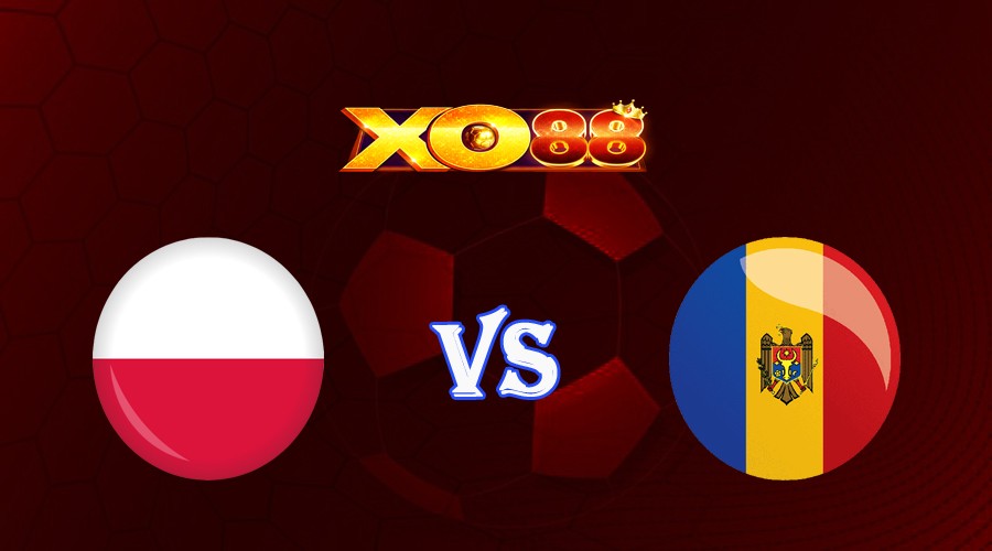 XO88 Nhận định soi kèo Ba Lan vs Moldova 01h45 ngày 16/10/2023 Vòng Loại Euro 2024