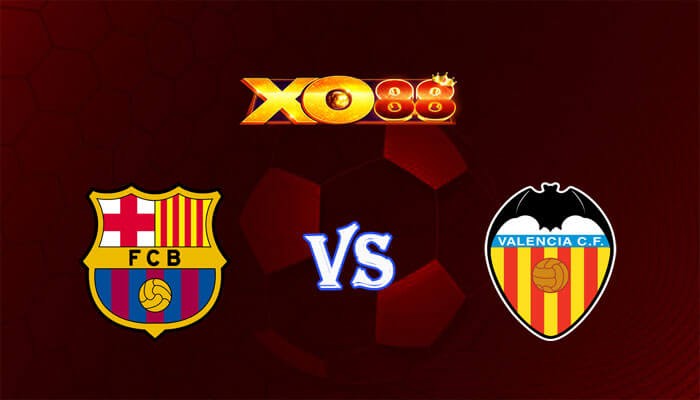 XO88 Nhận định soi kèo Barcelona vs Valencia 02h00 ngày 30/04/2024 VĐQG Tây Ban Nha