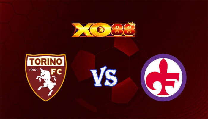 XO88 Nhận định soi kèo Torino vs Fiorentina 00h00 ngày 03/03/2024 VĐQG Italia