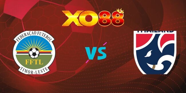 XO88 Nhận định soi kèo Timor Leste vs Thailand, 20h00 ngày 08/12/2024