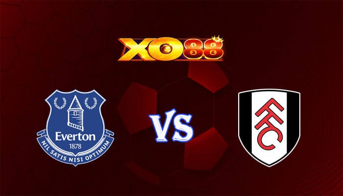 XO88 Nhận định soi kèo Everton vs Fulham 02h45 ngày 20/12/2023 Cúp Liên Đoàn Anh
